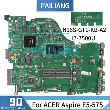 Дънна платка за лаптоп ACER Aspire E5-575 i7-7500U дънна платка DAZAAMB16E0 SR2ZV N16S-GT1-KB-A2 DDR4 тествана е нормално
